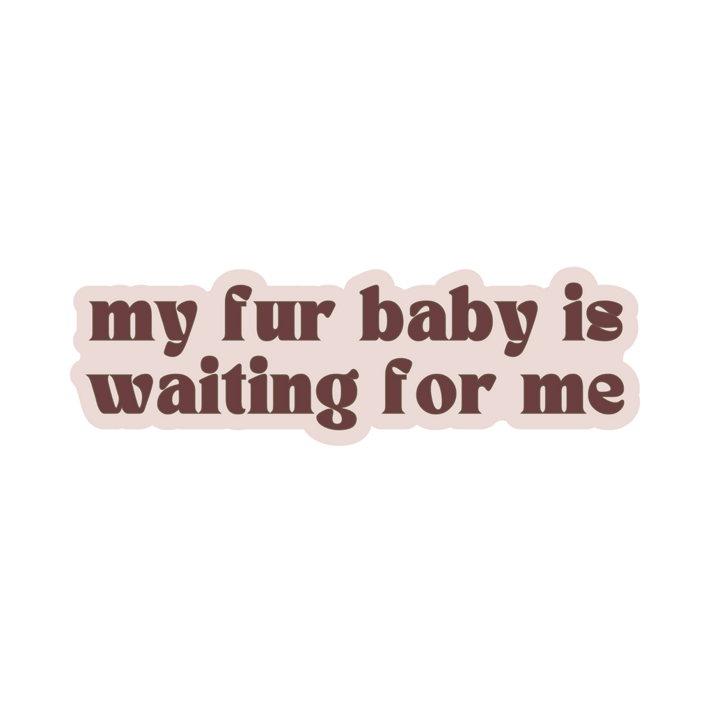 Fur Elise My Fur Baby Is Waiting For Me Sticker